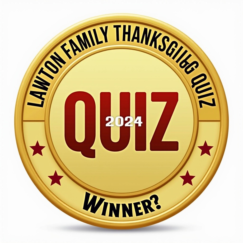 This image showcases a gold medal designed for family quiz competitions. It features a prominent 'QUIZ' logo, indicating its purpose for quiz participants. Surrounding the logo are elements that signify it as a prize for the 'Lawton Family Thanksgiving Quiz.' The medal also contains a year, 2024, suggesting its intended use for that holiday season. Its design includes festive elements that evoke feelings of family celebration and competition.