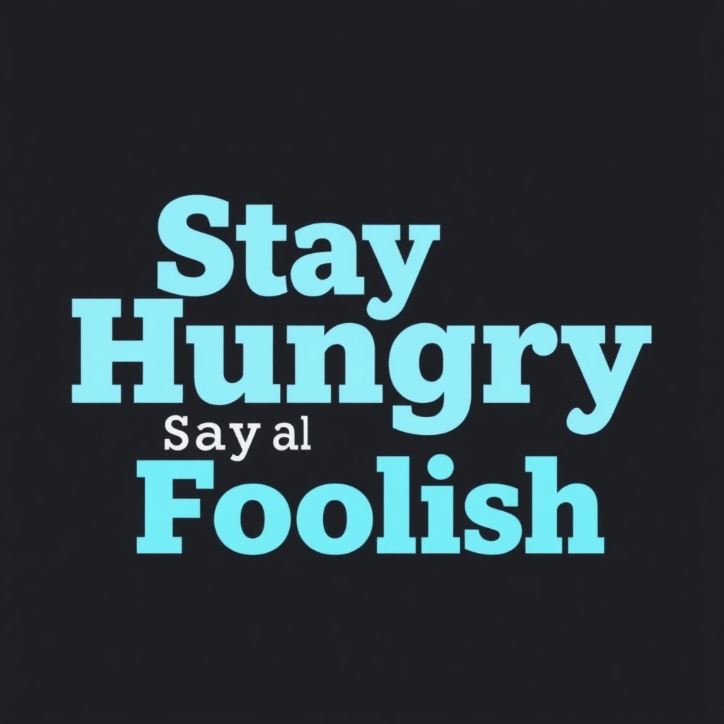 A text image with the phrase 'Stay Hungry, Stay Foolish'.