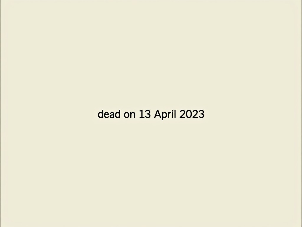 The image features neutral-colored background. In the center, there is a single line of text. The text states 'dead on 13 April 2023.' The design is minimalistic and focuses entirely on the message conveyed. There are no additional images or distractions. This conveys a sense of solemnity and reflection. It's suitable for commemorating someone who has passed away. The simplicity of the background emphasizes the seriousness of the message.