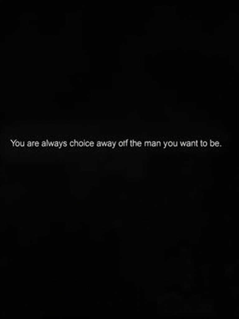 This image displays a motivational quote. The quote reads 'You are always one choice away from the man you want to be.' The text is bold and white against a solid black background. The design is minimalist, emphasizing the quote.