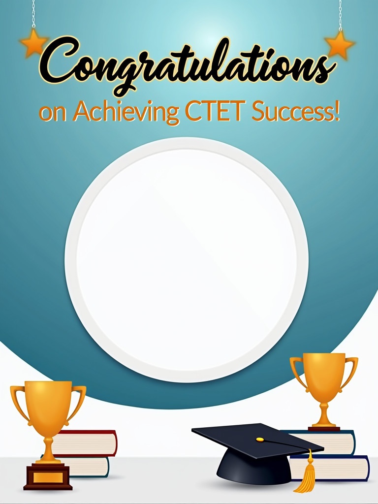 Congratulatory poster design for CTET success is provided. It features space for personal photo at the center. Text reads Congratulations Md Saquib on Achieving CTET Success. Layout includes blue to white gradient background with gold accents. Academic elements like books graduation cap and trophy are illustrated. The overall design is clean modern and ideal for printing.