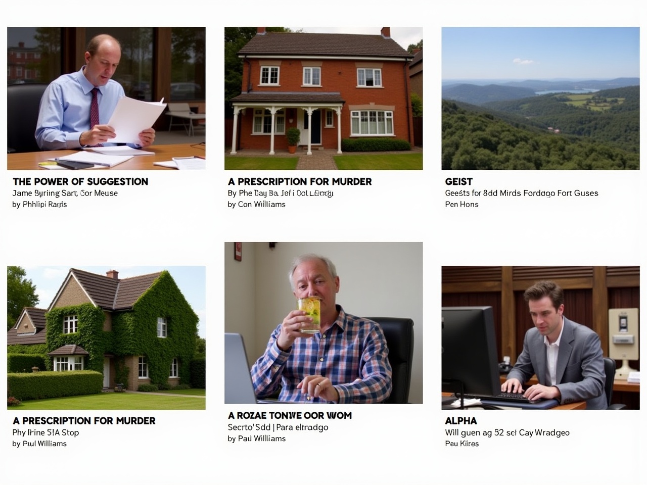 The image features a collage of six different scenes from various productions. The top left shows a person sitting at a desk, reading a script, labeled "THE POWER OF SUGGESTION" by Philip Ralph. To the right, there is an exterior shot of a brick house, identified as "GEIST" by Jeremy Hylton Davies. The top row concludes with a scenic landscape in the background, titled "A PRESCRIPTION FOR MURDER Part One." 
In the bottom row, the left corner has an ivy-covered house, marked as "A PRESCRIPTION FOR MURDER Part Two" by Tom Ogden. Next to it is a man in a plaid shirt enjoying a drink, labeled "ROZAR S'MACCO" by Paul Williams. The final scene features a man working on a computer setup, named "ALPHA" by Paul Williams, showcasing a blend of professional and artistic endeavors.