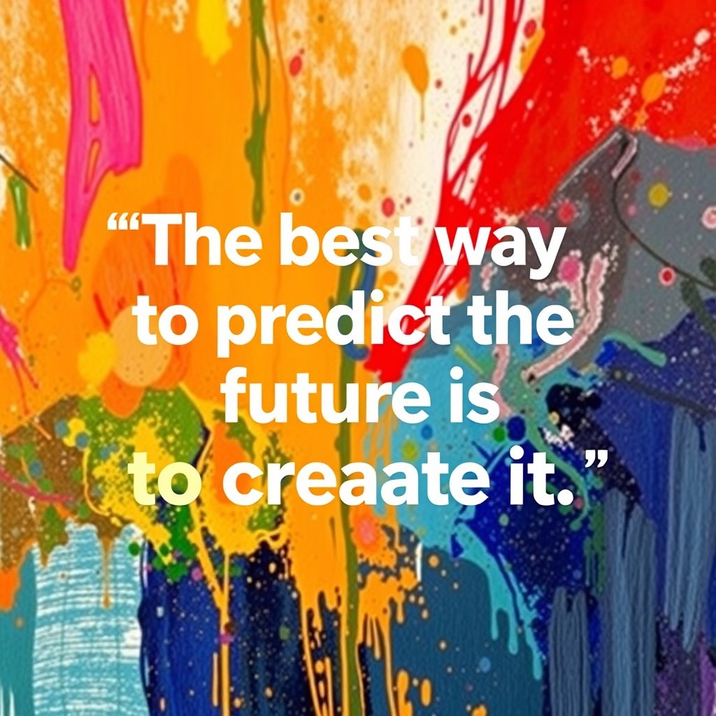 Inspirational quote on a colorful abstract art background saying 'The best way to predict the future is to create it'.