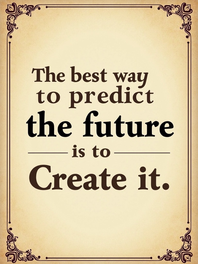 Vintage style image featuring a motivational quote. Sepia-toned background with ornate borders. Classic serif font used for the text. Quote reads, 'The best way to predict the future is to create it.'