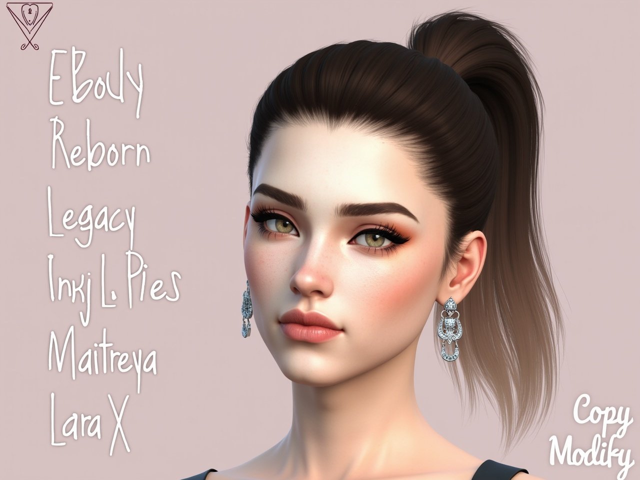 A digital artwork featuring a female character with a high ponytail and subtle makeup. The character has neatly styled eyebrows and wears ornate earrings. The background is a simple, solid color to highlight the subject. Various text elements on the side list 'Ebody Reborn, Legacy, Legacy Perky, Maitreya Lara, and Maitreya LaraX'. The image is tagged with 'Copy, Modify' suggesting customization options.