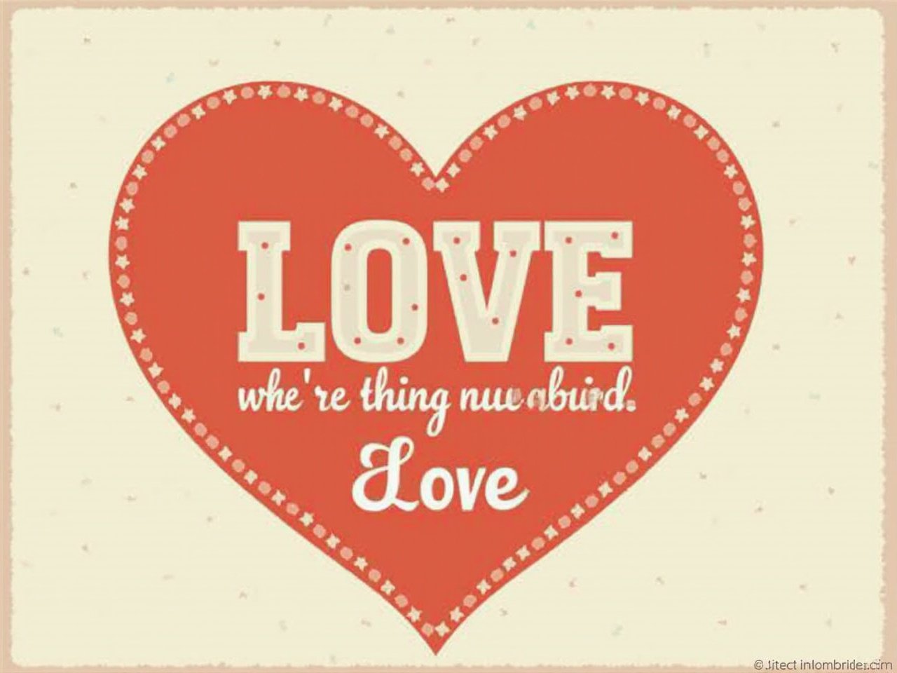 The image features a red heart at its center, adorned with a border of small shapes like dots and stars. Inside the heart, bold white typography conveys the word 'LOVE' prominently. Below, a playful script in a smaller font reads, 'whe’re thing nuu aburd. Love', adding an element of whimsy. The background has a subtle beige texture with scattered tiny shapes, contributing to a vintage or romantic feel.